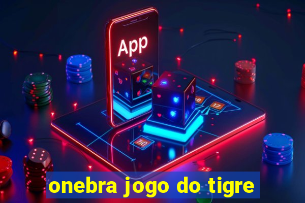 onebra jogo do tigre